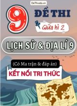 9 Đề thi giữa học kì 2 môn Lịch Sử và Địa Lí 9 có Ma trận & Đáp án (Kết nối tri thức)
